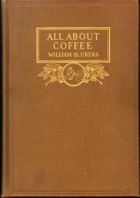 All About Coffee by William H. Ukers