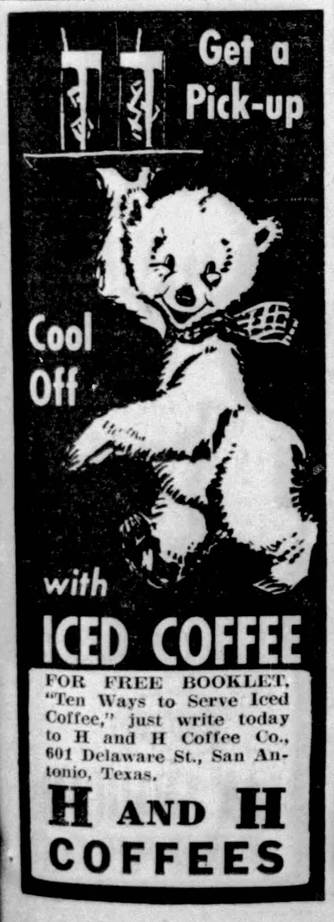 San Antonio Express-News, 11 July 1939, page 5 — H and H Coffees iced-coffee summer ad. A cartoon polar bear in a bow tie stands beneath the words "Get a Pick-up / Cool Off with Iced Coffee" and the offer of a free "Ten Ways to Serve Iced Coffee" booklet from H and H Coffee Co., 601 Delaware St., San Antonio.