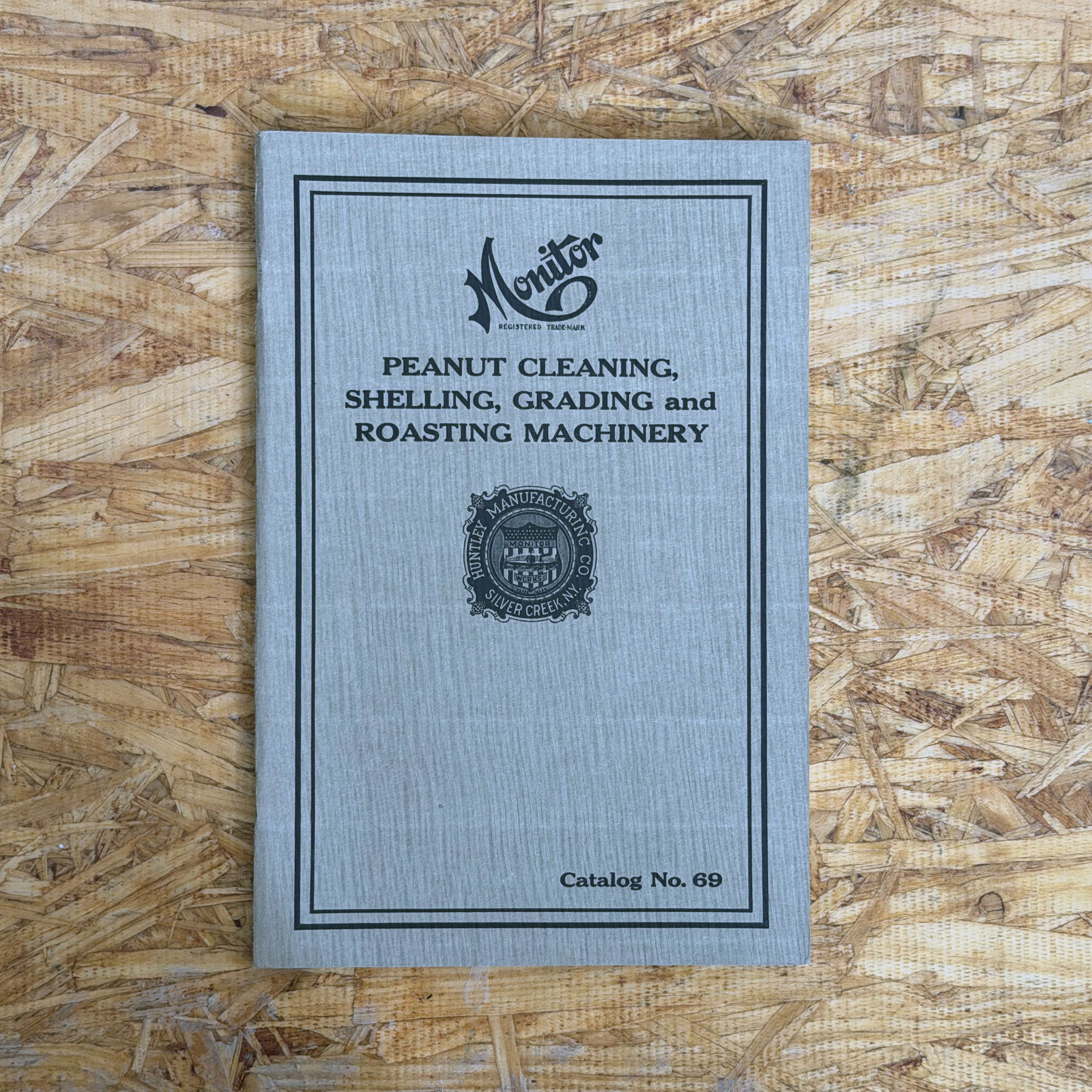 Huntley Manufacturing Co. Monitor Peanut Cleaning, Shelling, Grading and Roasting Machinery — Catalog No. 69