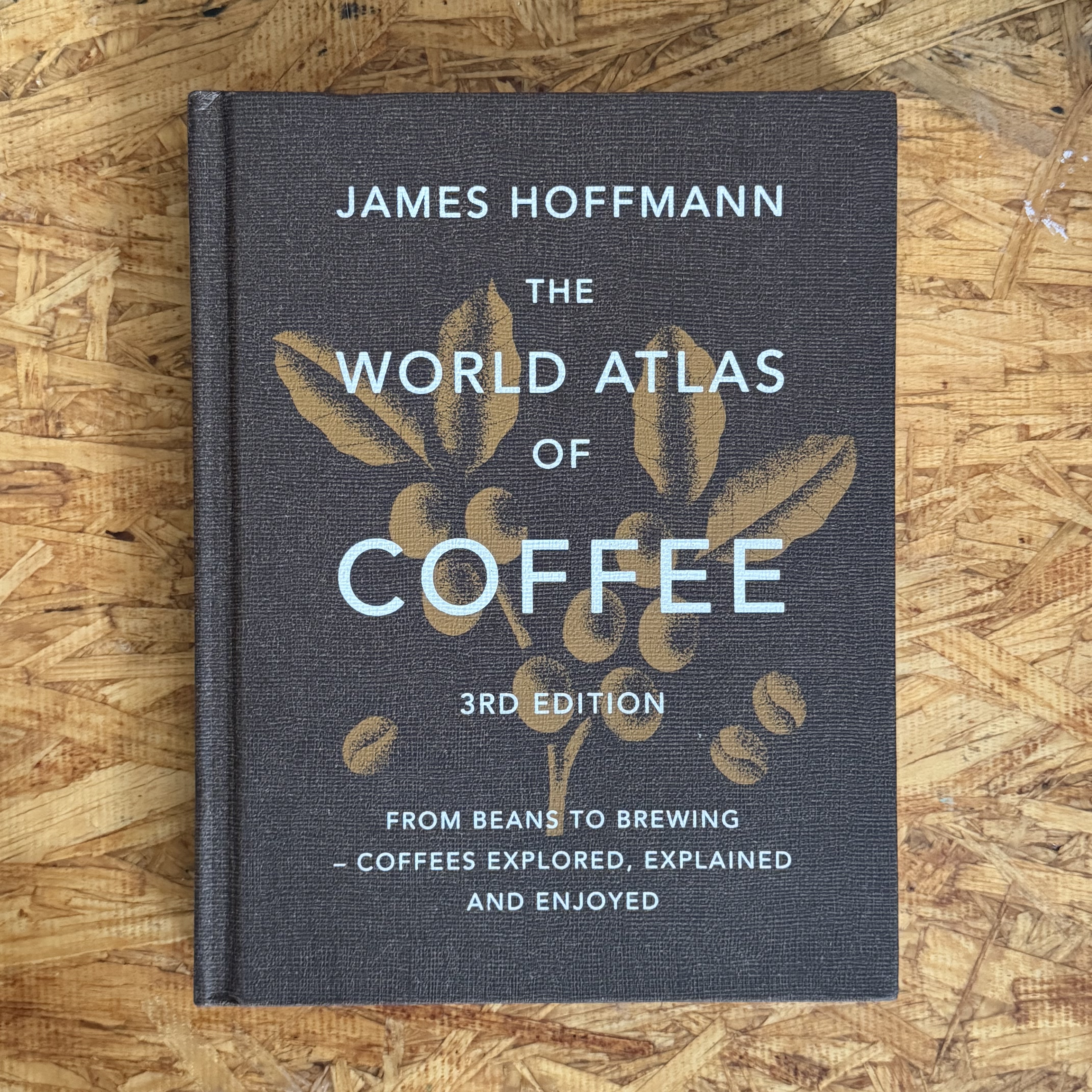The World Atlas of Coffee, 3rd Edition — James Hoffmann