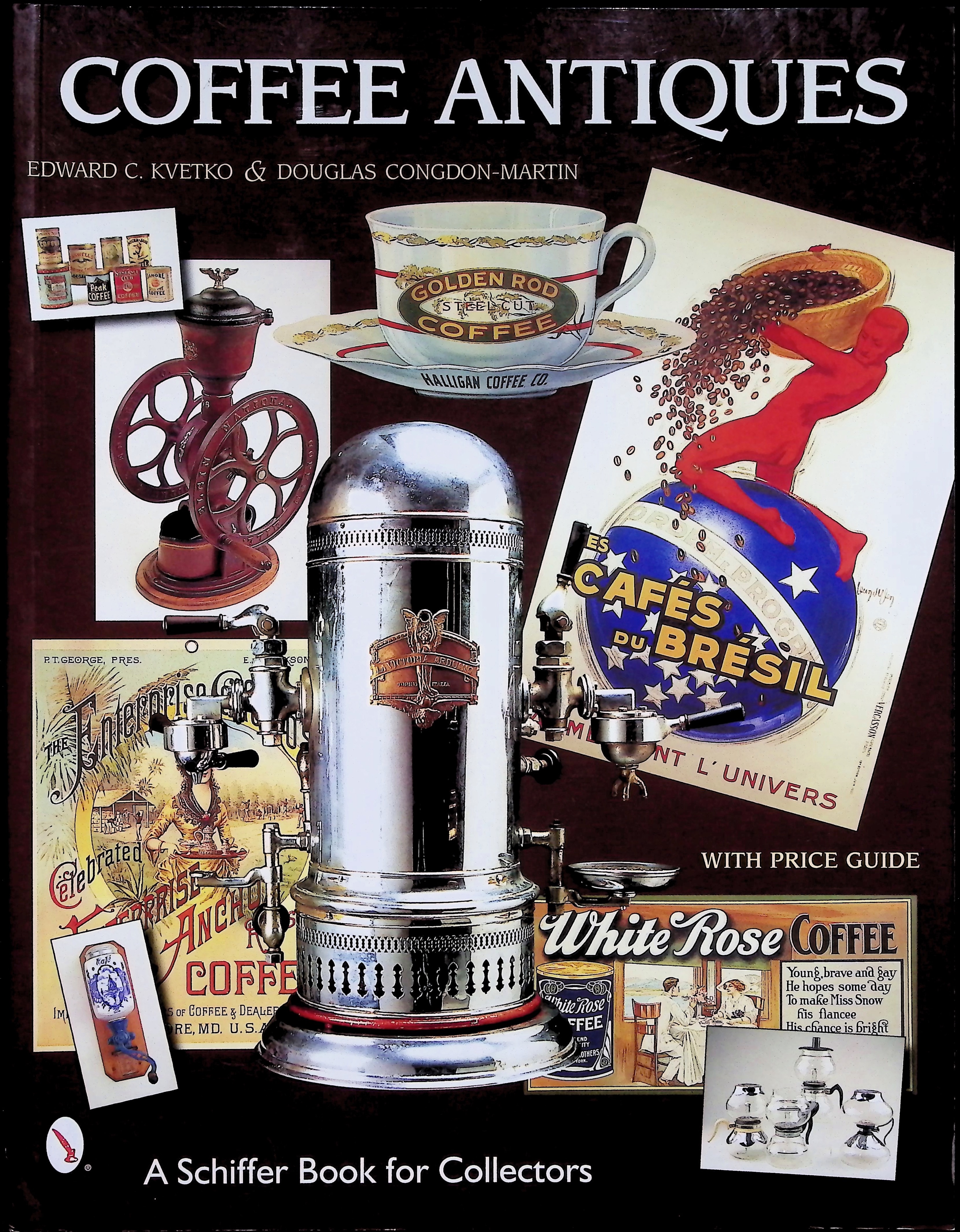 Coffee Antiques by Edward C. Kvetko and Douglas Congdon-Martin Coffee Antiques by Edward C. Kvetko and Douglas Congdon-Martin