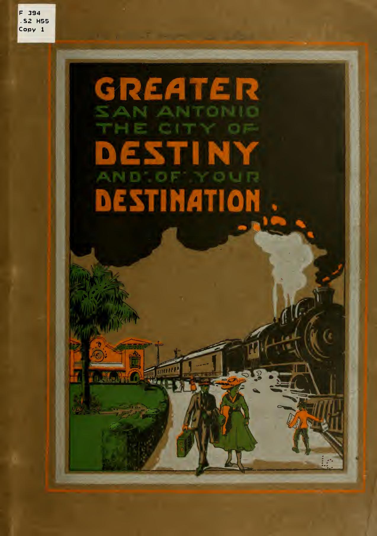 Greater San Antonio: The City of Destiny and Of Your Destination (1918) Greater San Antonio: The City of Destiny and Of Your Destination (1918)