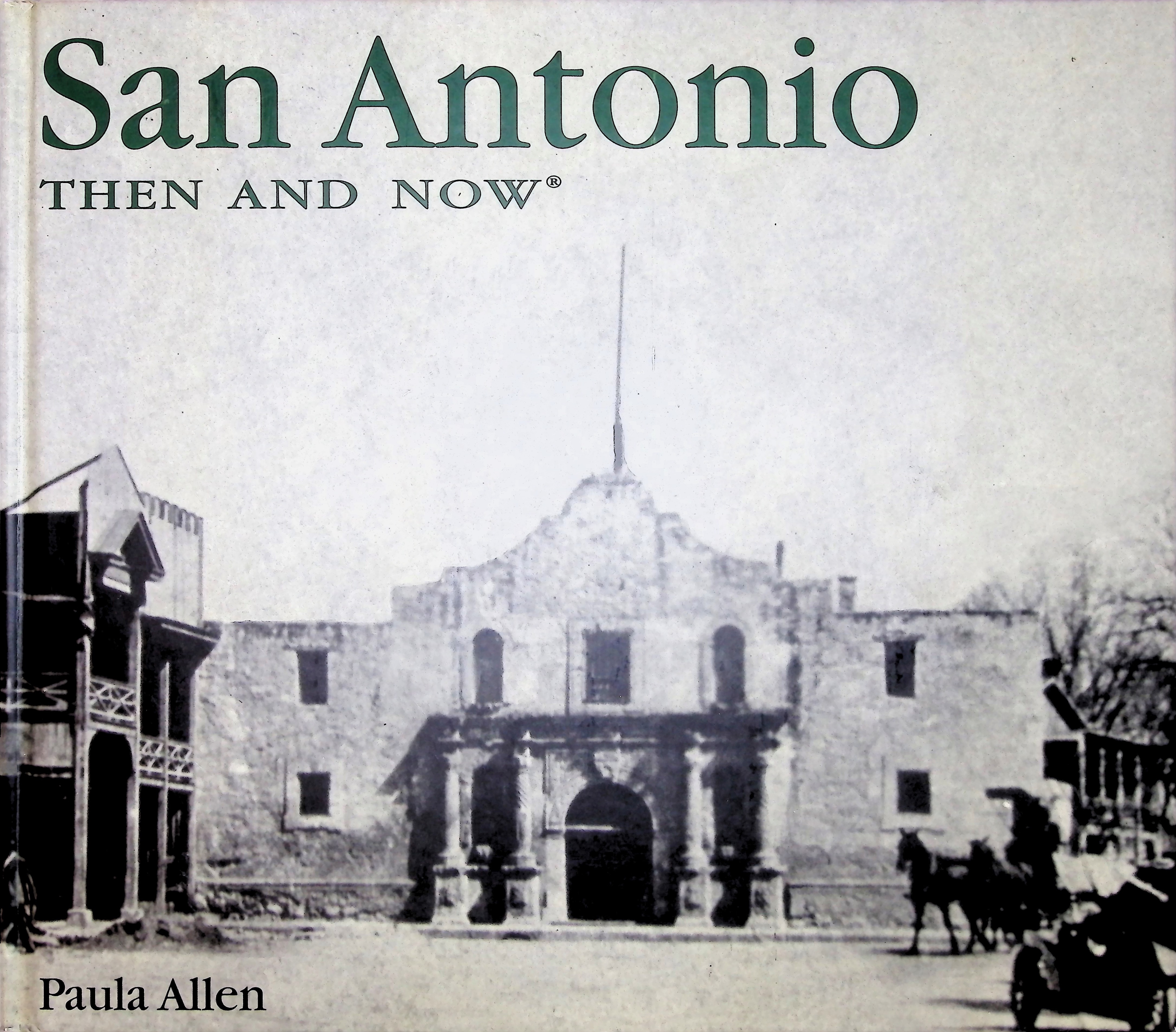 San Antonio Then and Now by Paula Allen