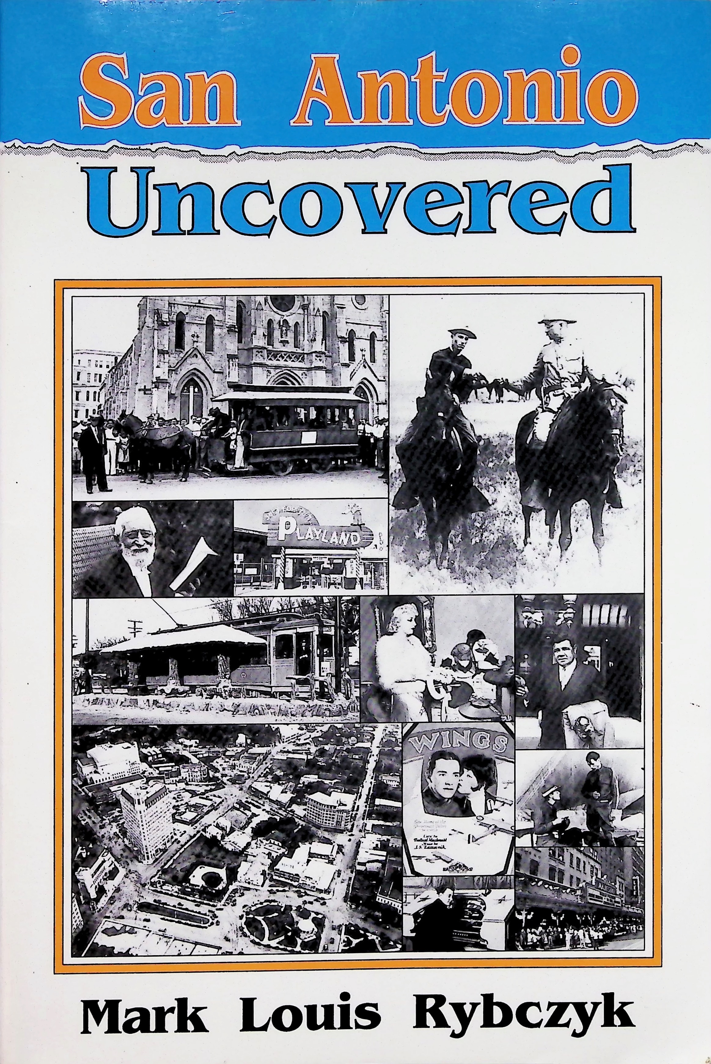 San Antonio Uncovered by Mark Louis Rybczyk San Antonio Uncovered by Mark Louis Rybczyk