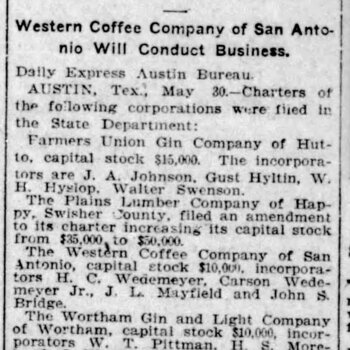 San Antonio Express-News, 31 May 1907, p. 3 — Western Coffee Company of San Antonio charter filed